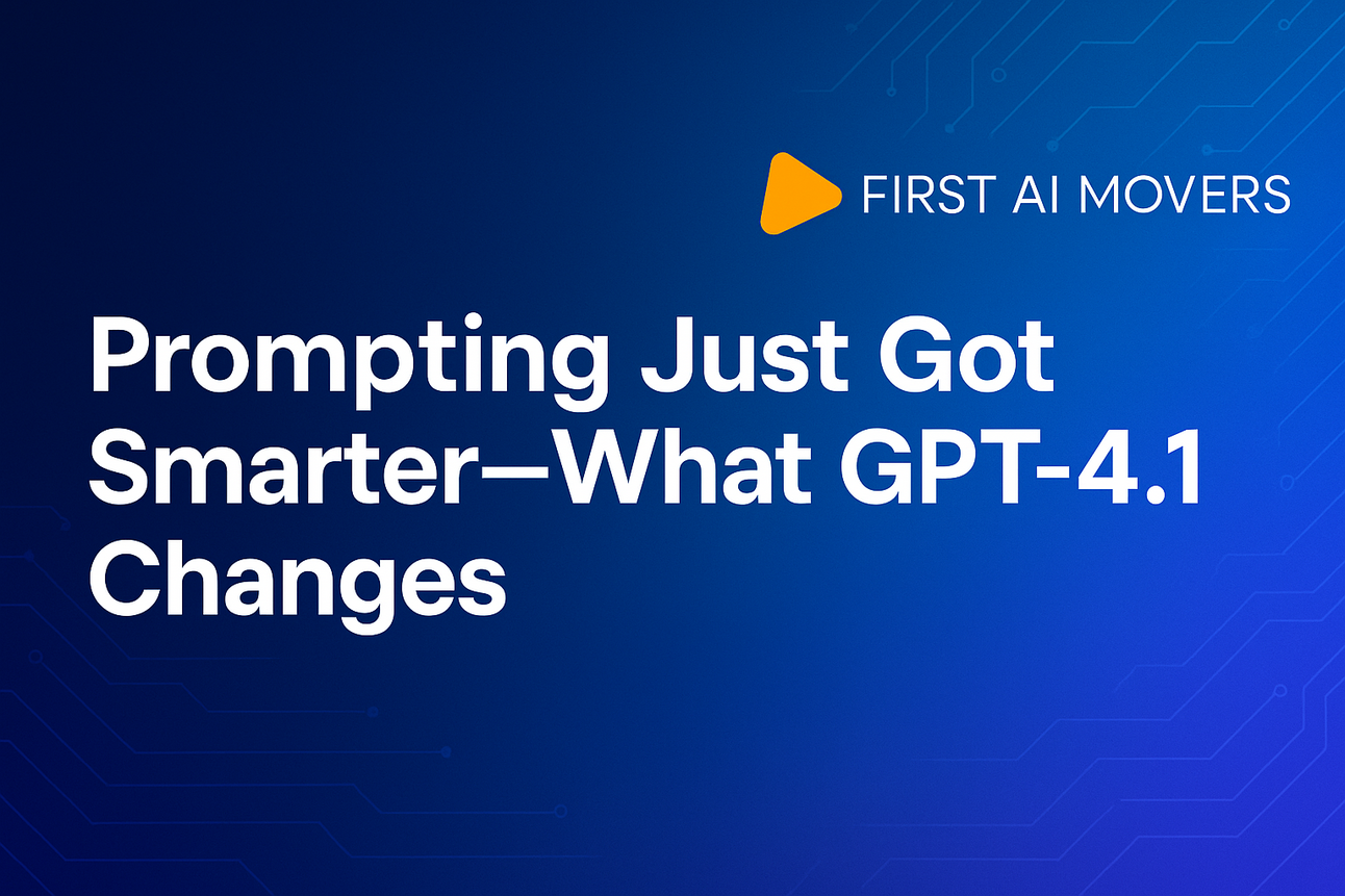 Prompting Just Got Smarter—What GPT-4.1 Changes