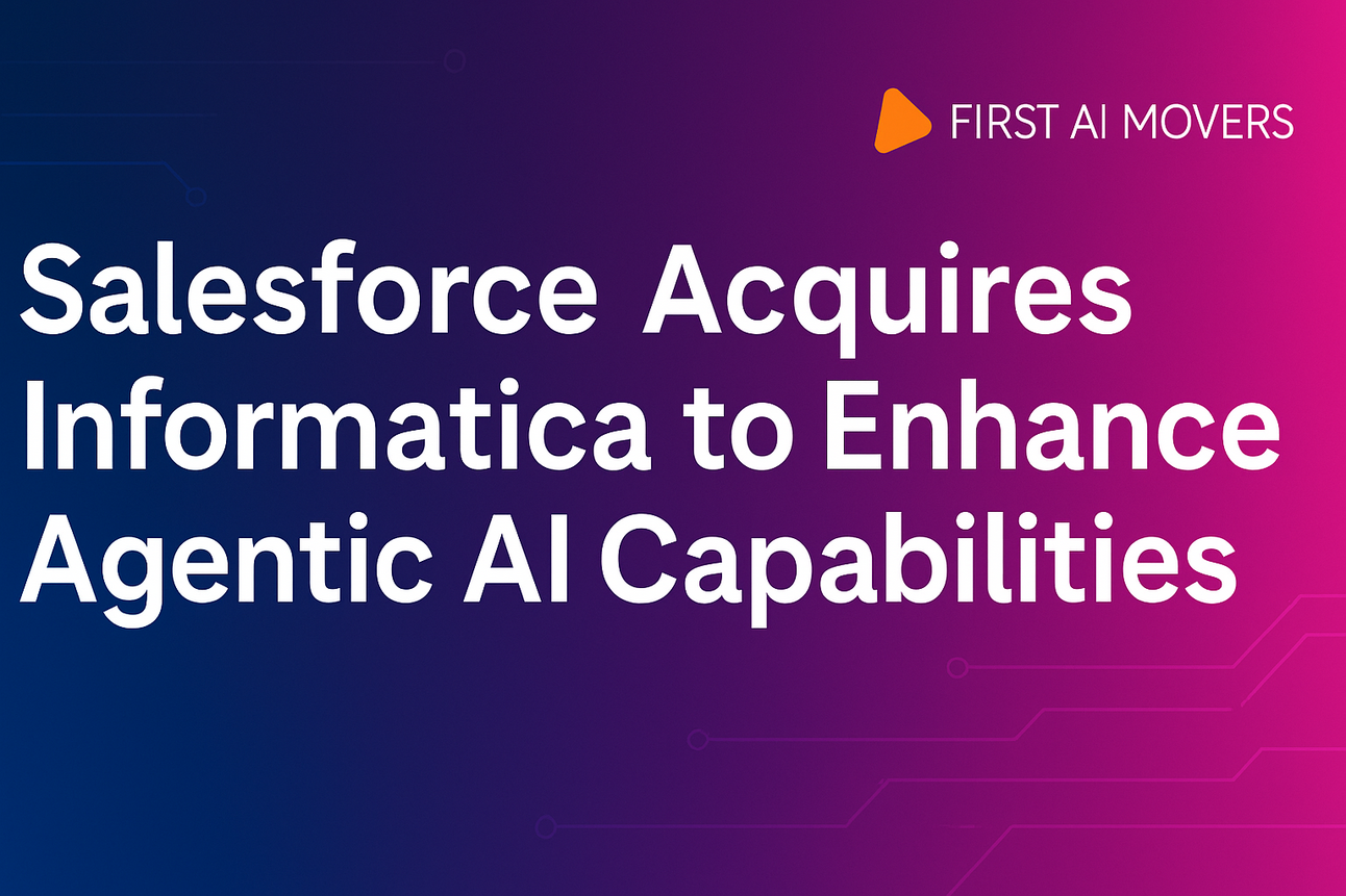 Salesforce Acquires Informatica to Enhance Agentic AI Capabilities
