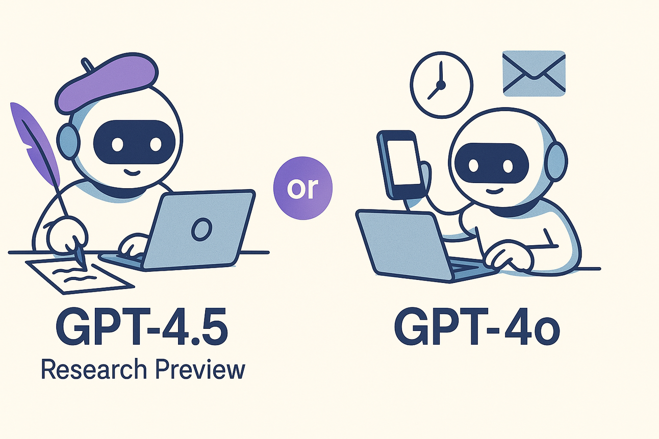 GPT-4.5 vs GPT-4o: Which ChatGPT Model Should You Use?